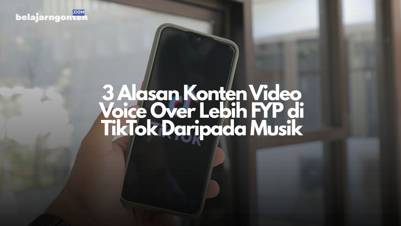 3 Alasan Konten Video Voice Over Lebih FYP di TikTok Daripada Musik